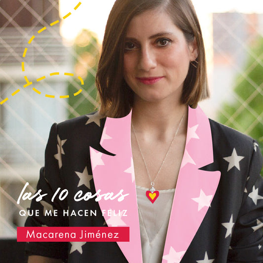 LAS 10 COSAS QUE ME HACEN FELIZ, CON MACA JIMÉNEZ