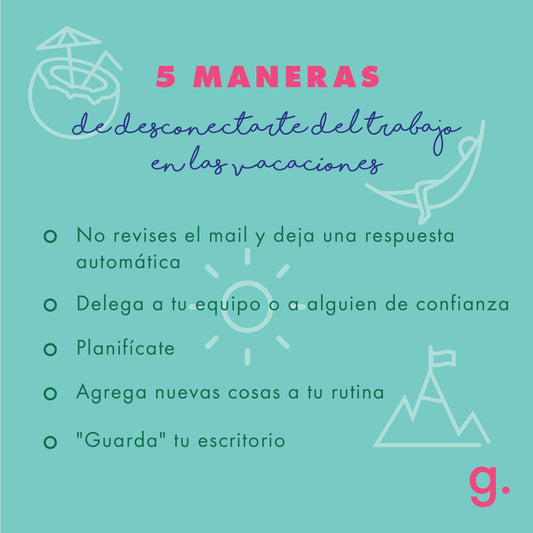 LOS 5: MANERAS DE DESCONECTARSE DEL TRABAJO EN LAS VACACIONES