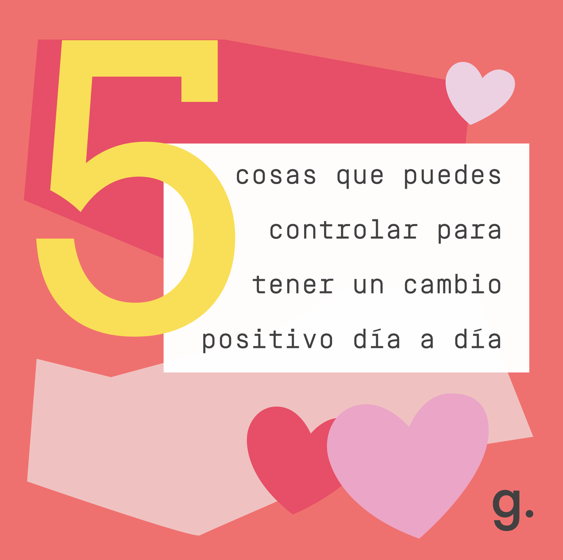 5 COSAS QUE PUEDES CONTROLAR PARA TENER UN CAMBIO POSITIVO DÍA A DÍA