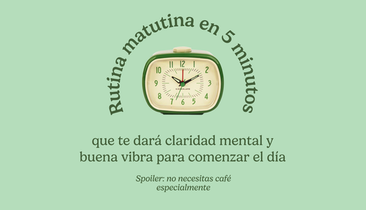 Rutina matutina de 5 minutos, que te dará claridad mental y buena vibra para comenzar el día.