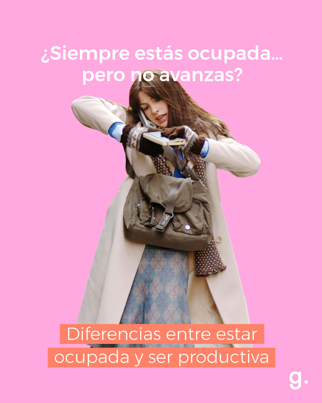 ¿Siempre estás ocupada… pero no avanzas? Diferencias entre estar ocupada y ser productiva