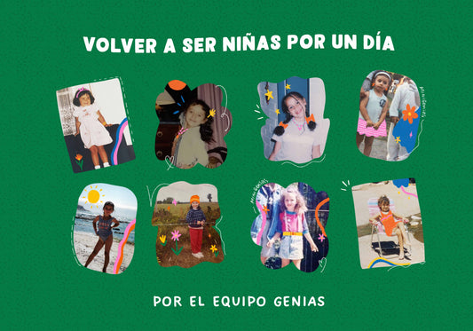 Equipo Genias: Volver a ser niñas por un día (Parte 1)
