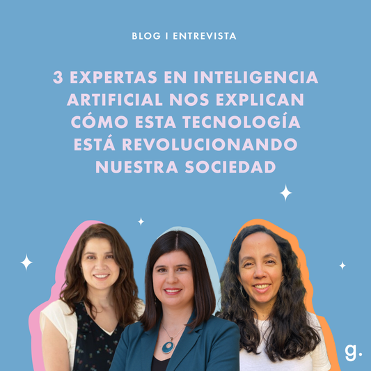 3 expertas en Inteligencia Artificial nos explican cómo esta tecnología está revolucionando la forma de trabajar