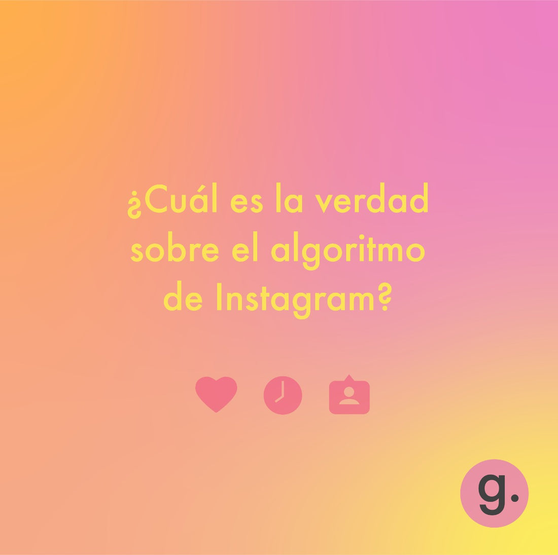 MITOS Y VERDADES SOBRE EL ALGORITMO DE INSTAGRAM