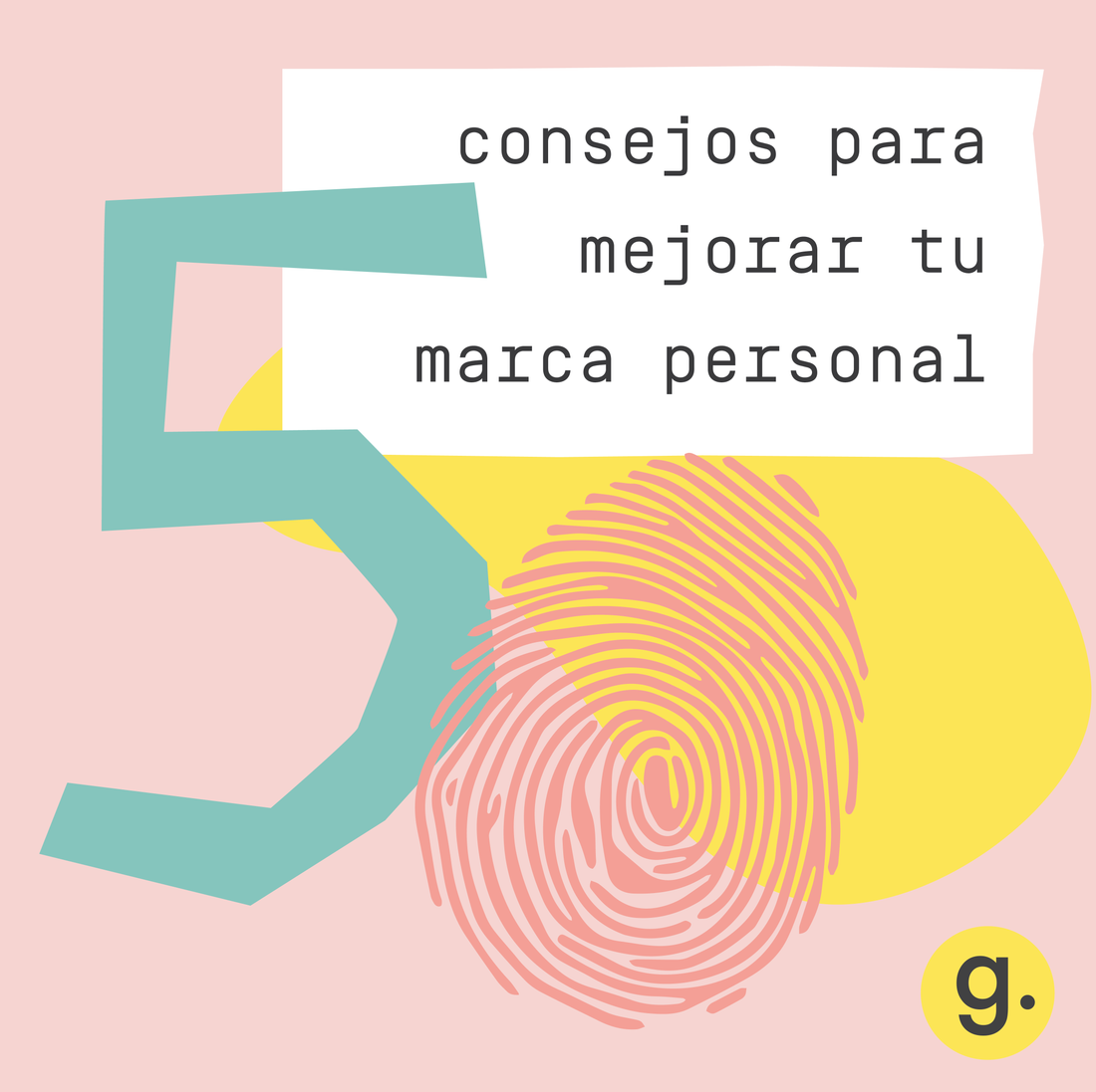 5 CONSEJOS PARA MEJORAR TU MARCA PERSONAL