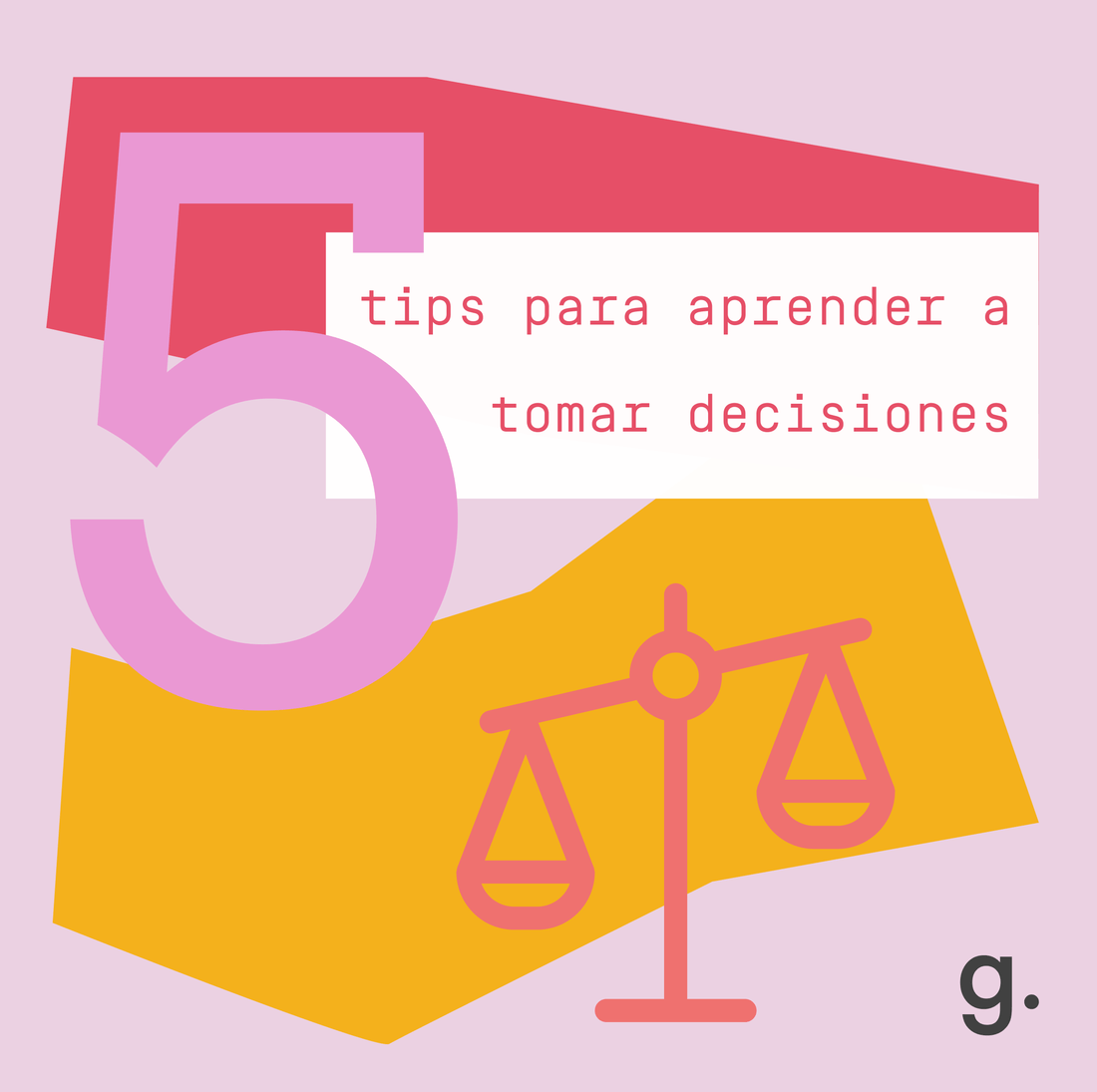 LOS 5 TIPS PARA APRENDER A TOMAR DECISIONES