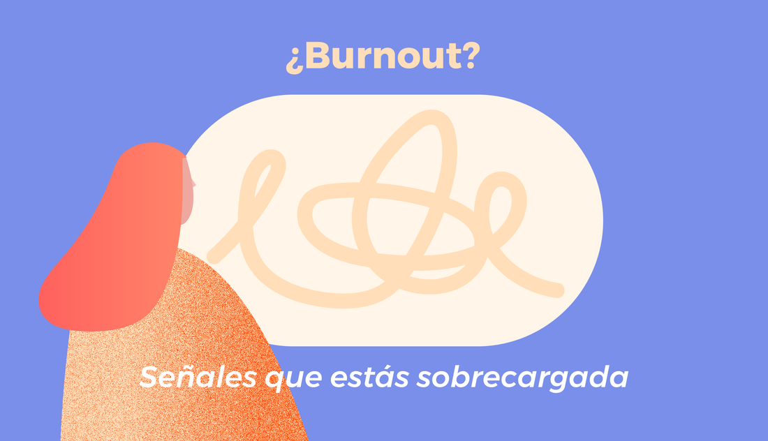 ¿Burnout? Señales que estás sobrecargada
