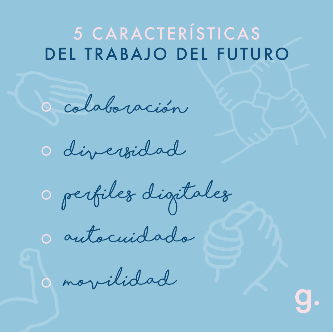 5 CARACTERÍSTICAS DEL TRABAJO DEL FUTURO