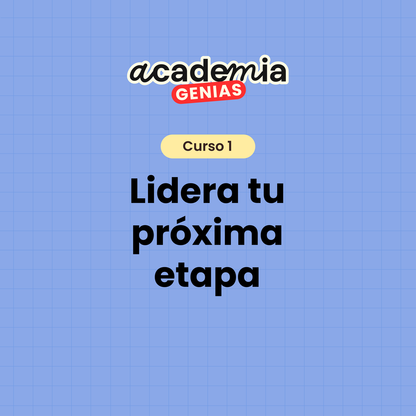 Curso 1 — Lidera tu próxima etapa