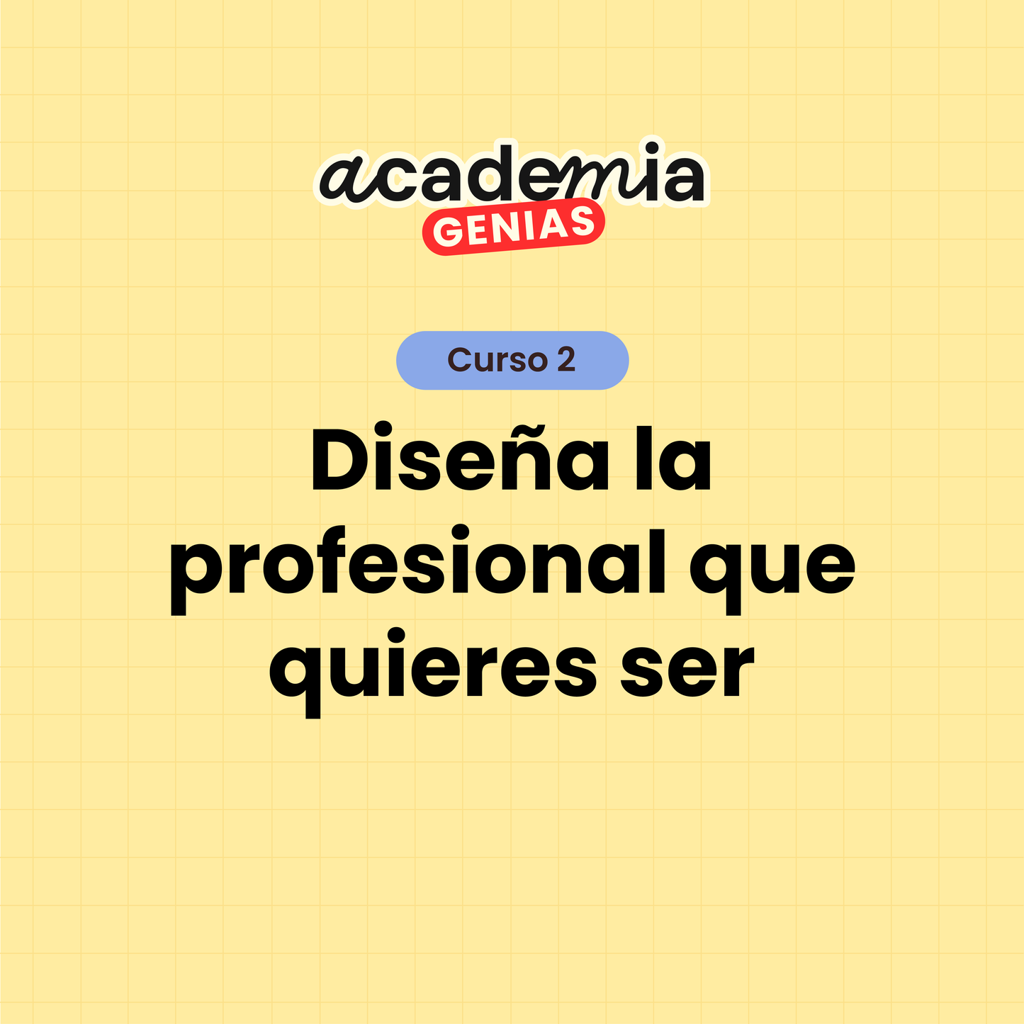Curso 2 — Diseña la profesional que quieres ser